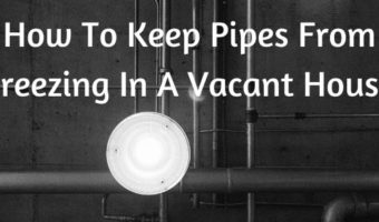 How To Keep Pipes From Freezing In A Vacant House