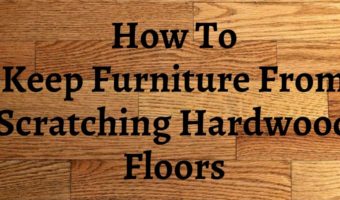 how to protect hardwood floors from furniture scratches