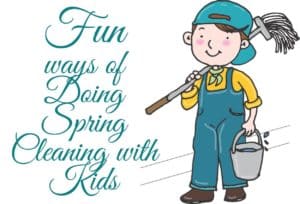 Fun ways of Doing Spring Cleaning with Kids