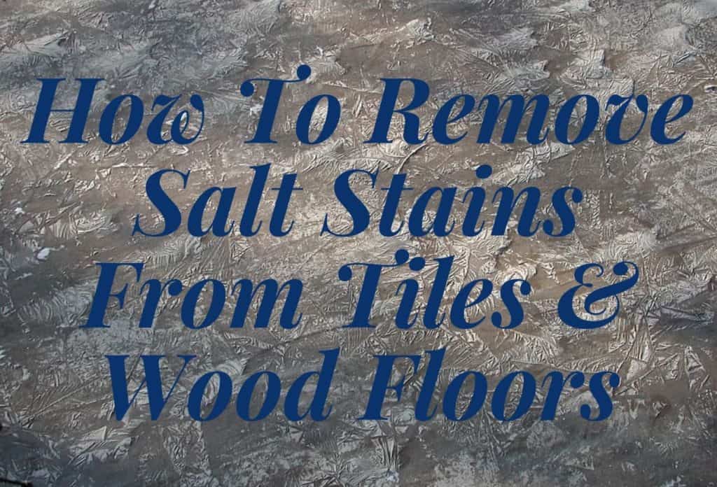 How To Remove Salt Stains From Floors? 1 how to remove salt stains from floors