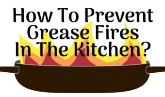 How To Prevent Grease Fires In The Kitchen