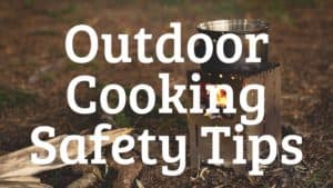 Outdoor Cooking Safety Tips