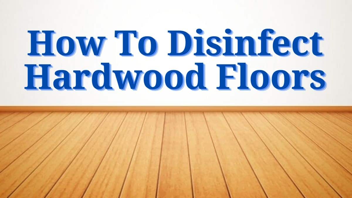 best-2-ways-of-how-to-disinfect-hardwood-floors