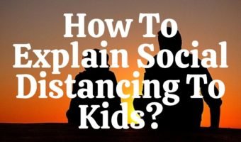 How To Explain Social Distancing To Kids
