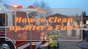 How to Clean up After a Fire