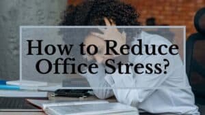 how to reduce your stress at work