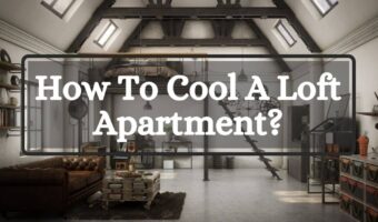 How To Cool A Loft Apartment in summer