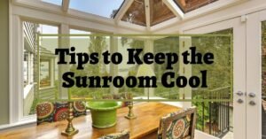Tips to keep the sunroom cool