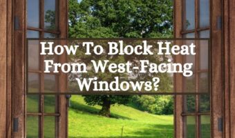 Ways To Block Heat From West-Facing Windows