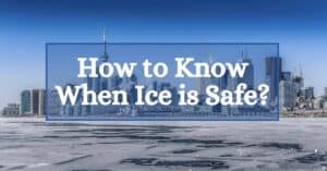 How to Know When Ice is Safe in winter