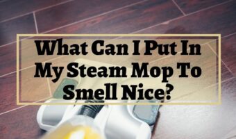 What Can I Put In My Steam Mop To Smell Nice