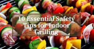 Essential Safety Tips for Indoor Grilling