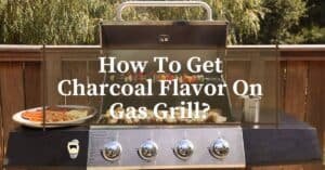 How To Get Charcoal Flavor On Gas Grill