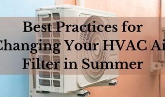 Best Practices for Changing Your HVAC Air Filter in Summer